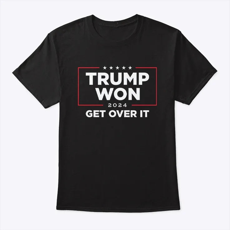 Trump Won 2024 Get Over It T-shirt