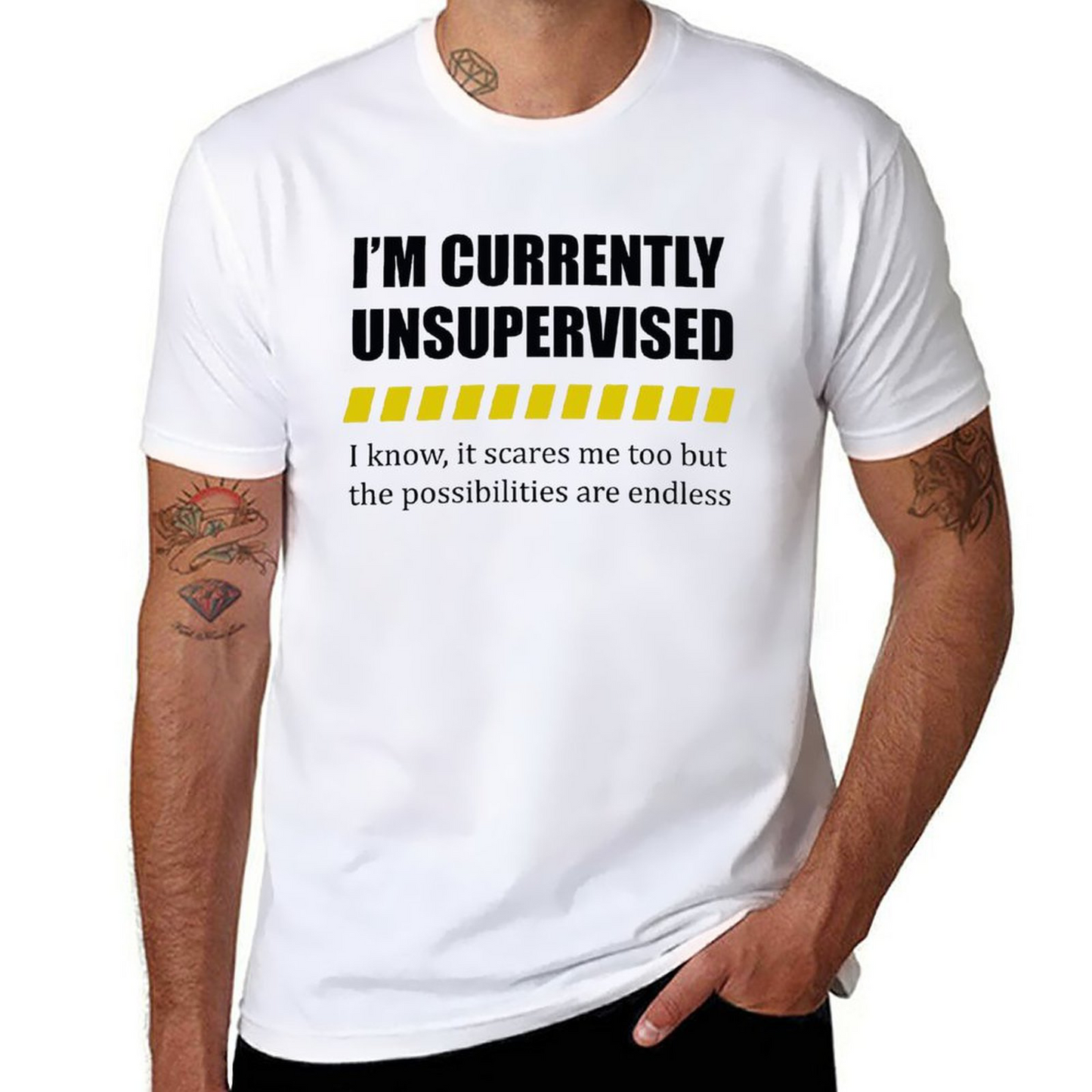 Currently Unsupervised T-shirt