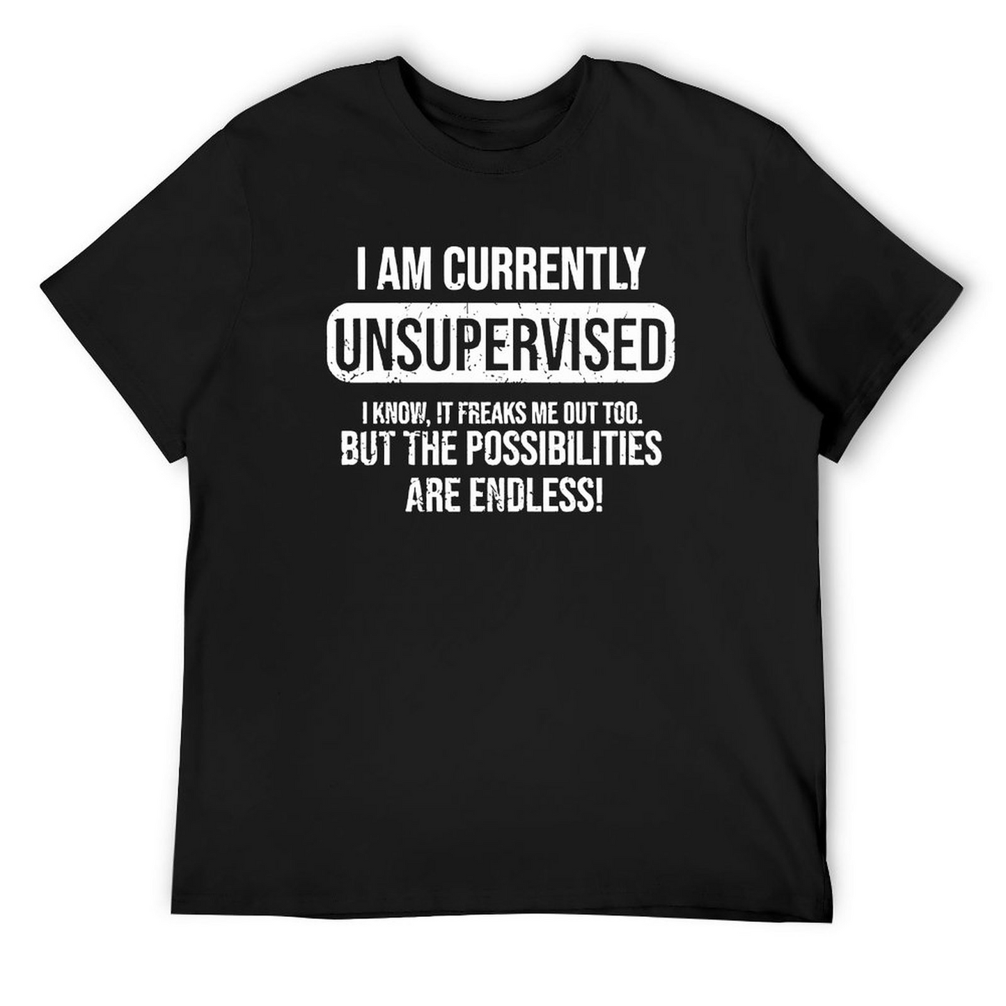 Currently Unsupervised T-shirt