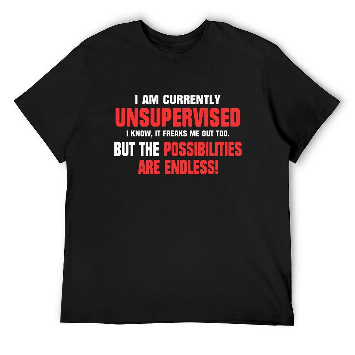 Currently Unsupervised T-shirt