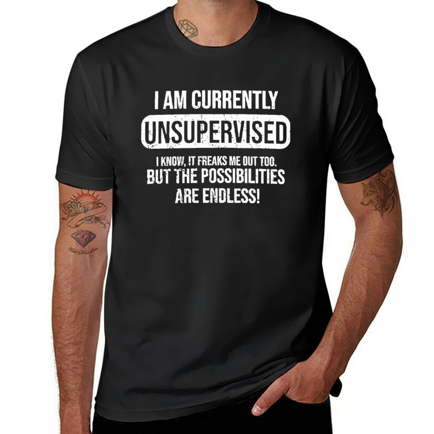 Currently Unsupervised T-shirt