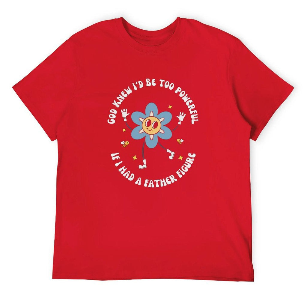 God knew If I‘d be too powerful Tee