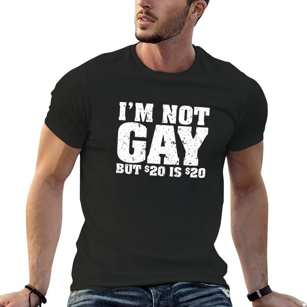 Tee I'm Not Gay But 20 Bucks Is 20