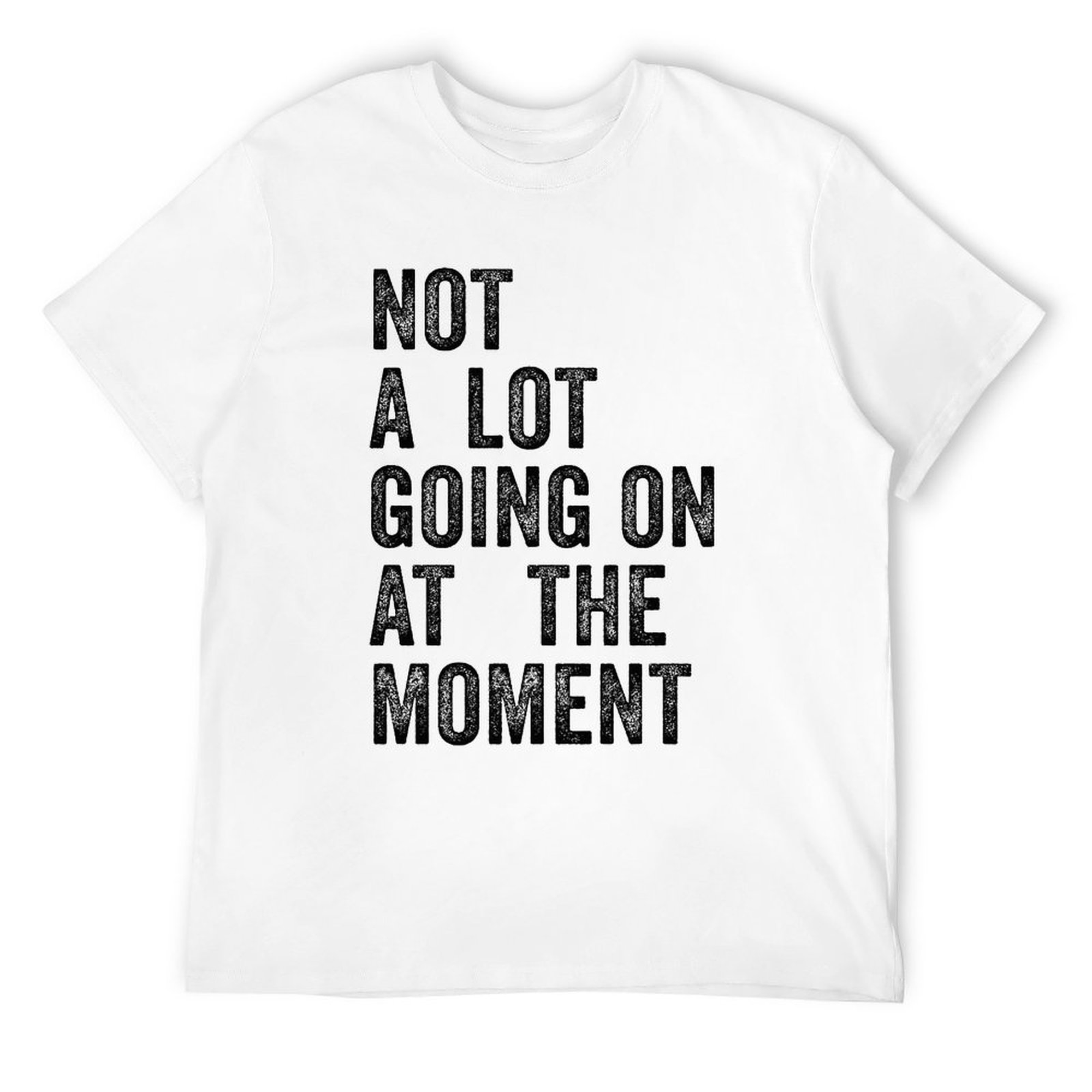 Men's Tee Not A Lot Going on at The Moment