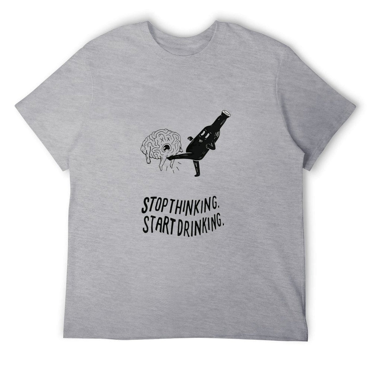 Stop Thinking Start Drinking Tee