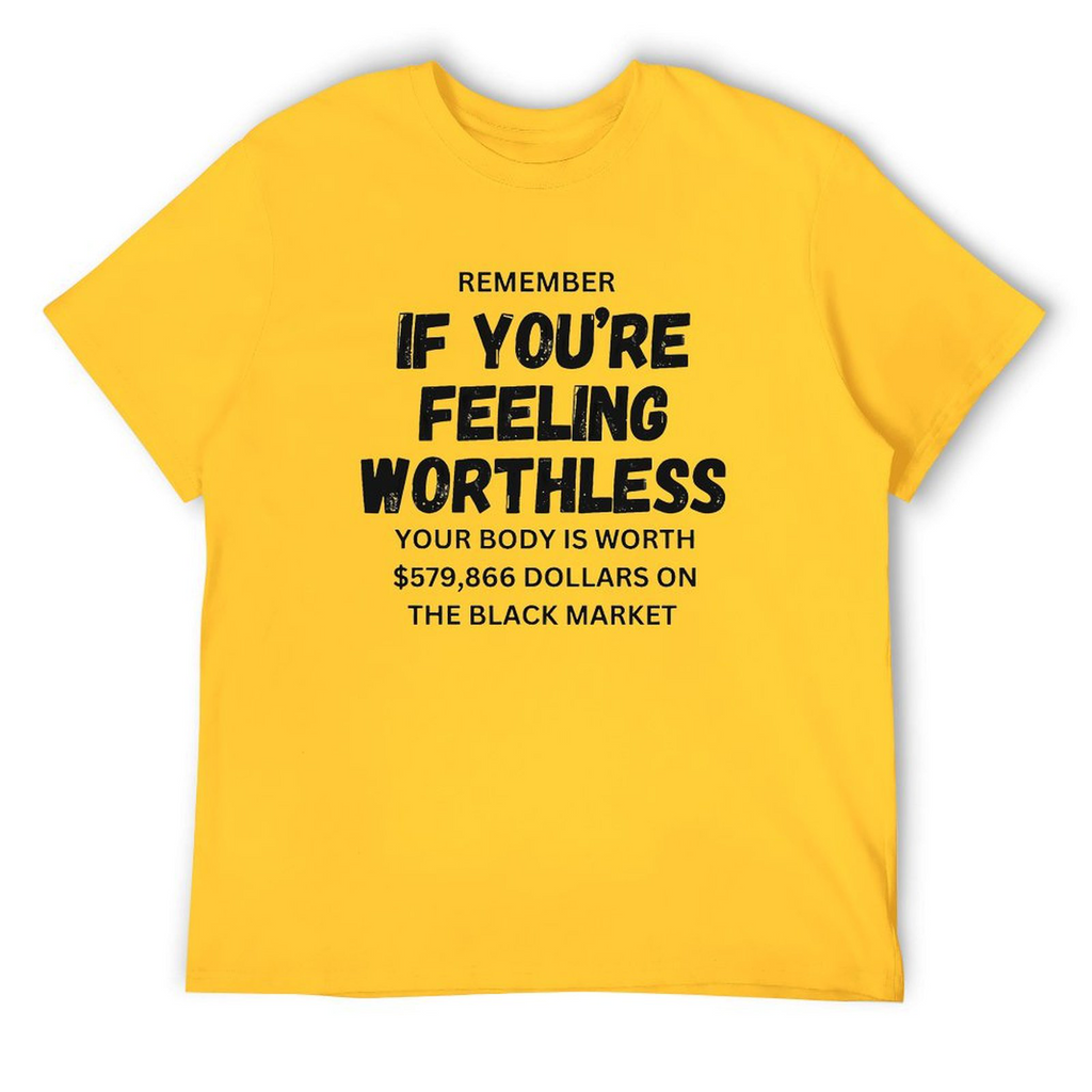 Remember if feeling worthless Tee