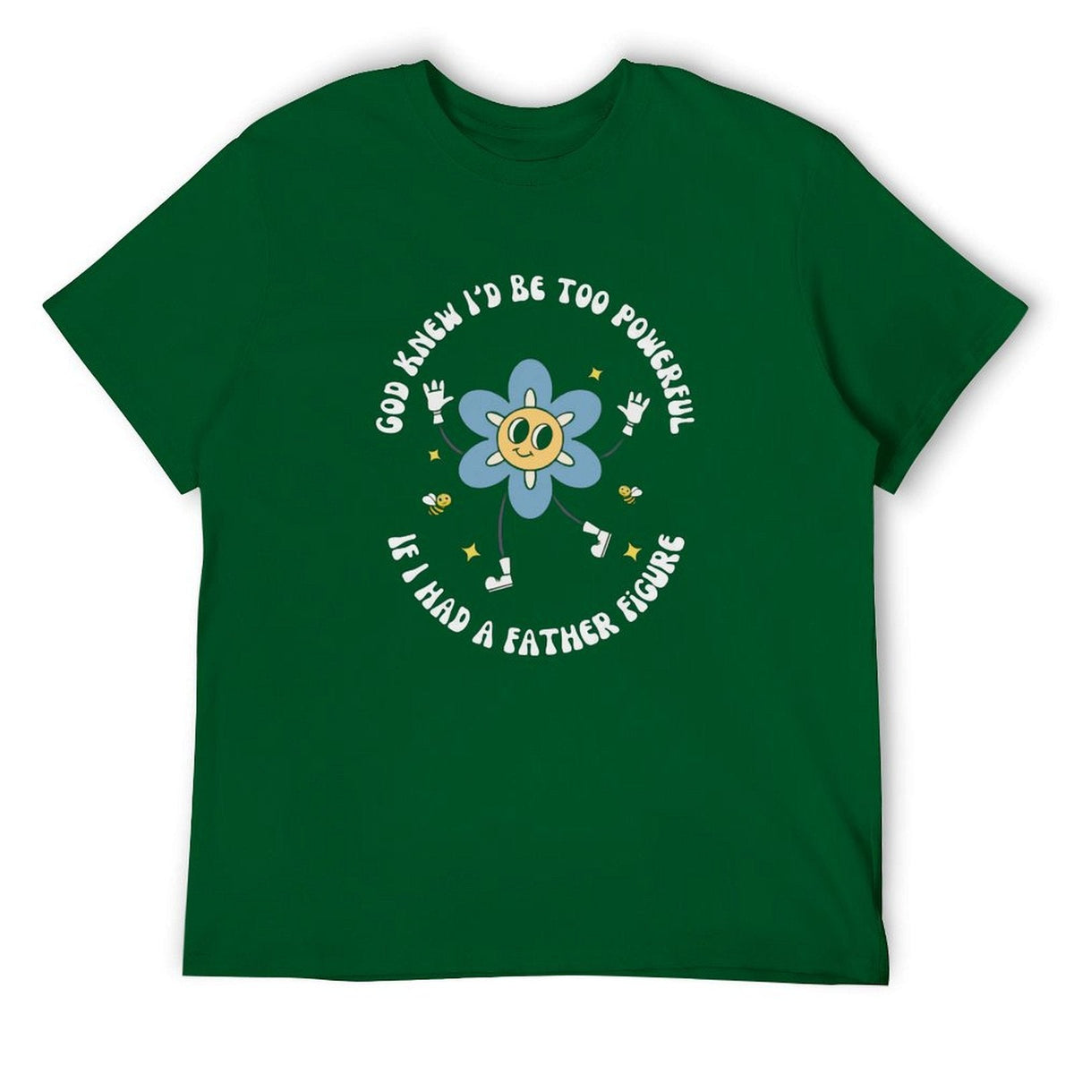 God knew If I‘d be too powerful Tee