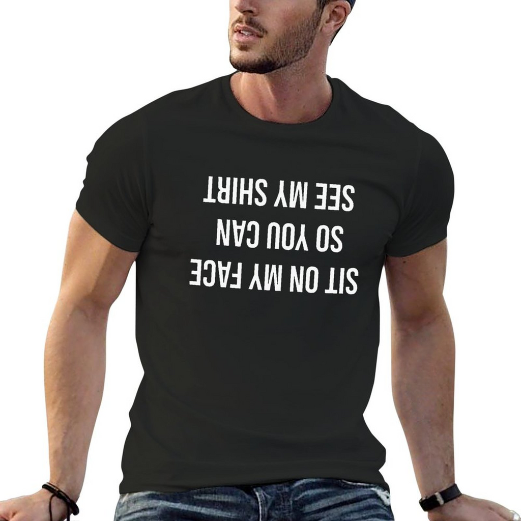 T-shirt: Sit on My Face So You Gan See My Shirt
