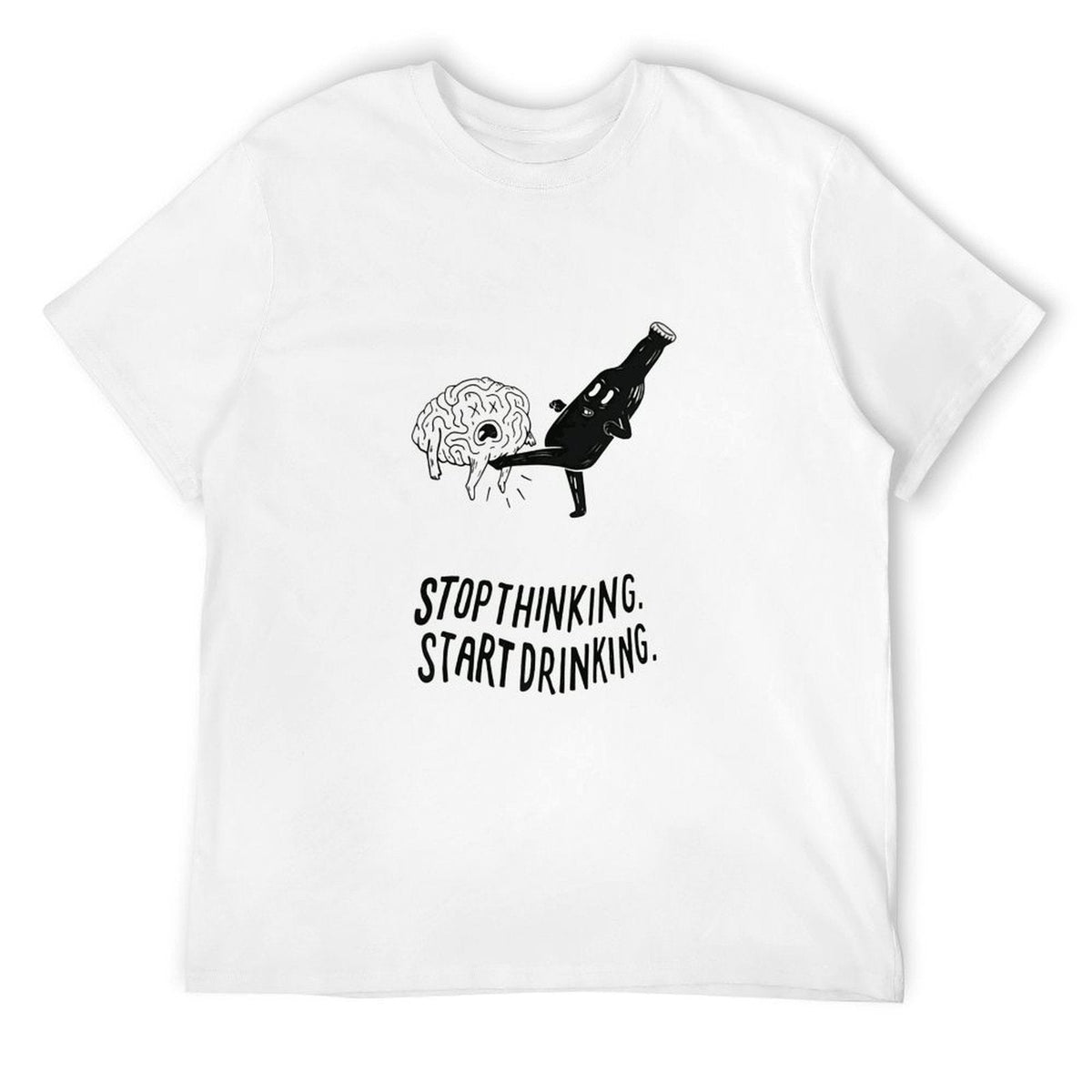 Stop Thinking Start Drinking Tee