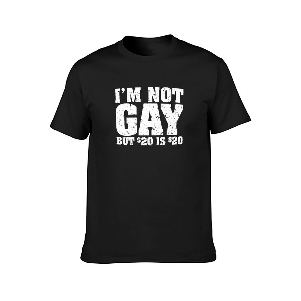 Tee I'm Not Gay But 20 Bucks Is 20