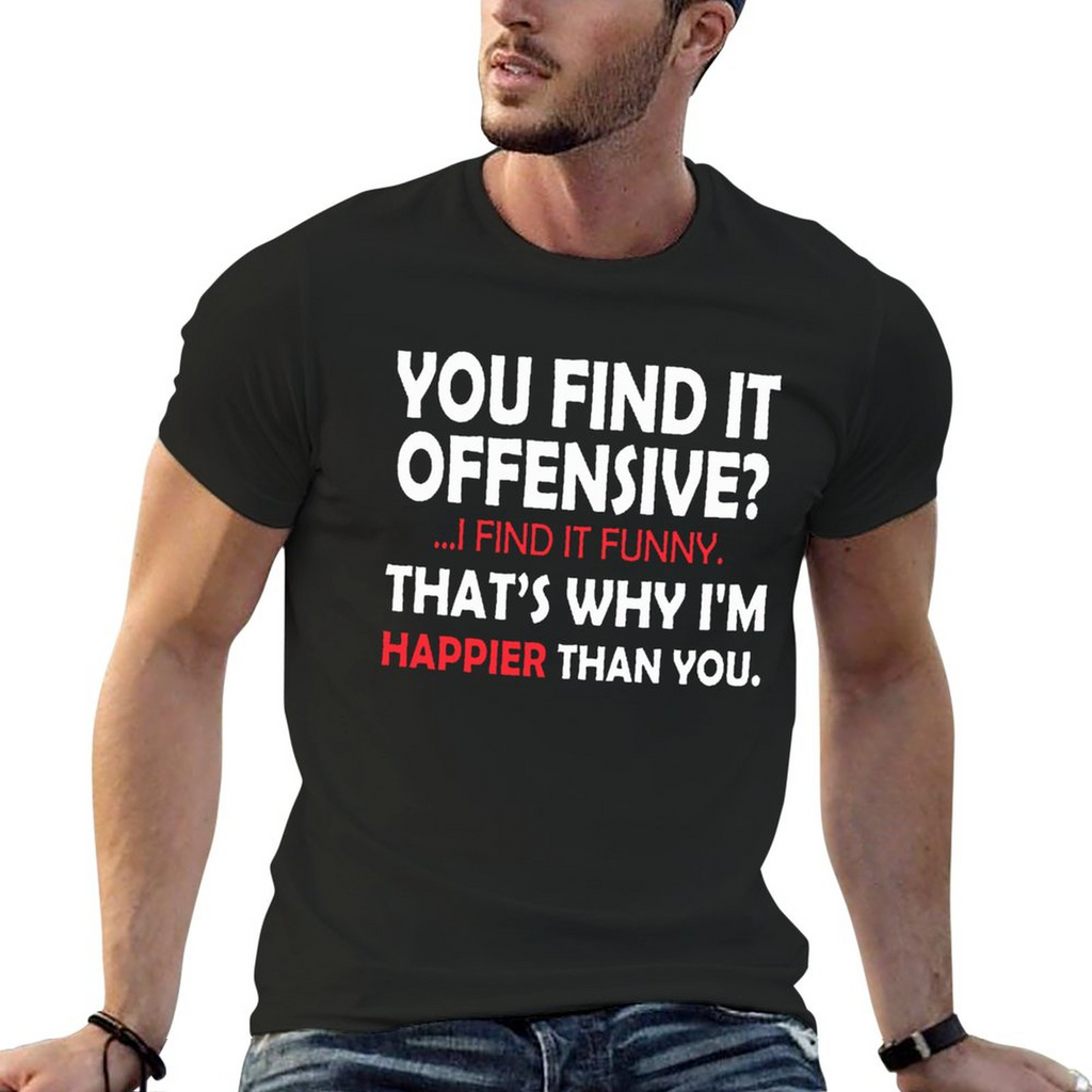 You Find It offensive Tee for Men