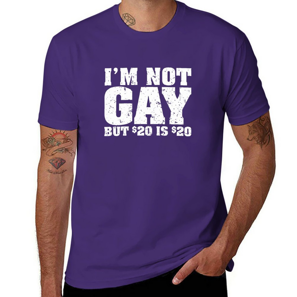 Tee I'm Not Gay But 20 Bucks Is 20