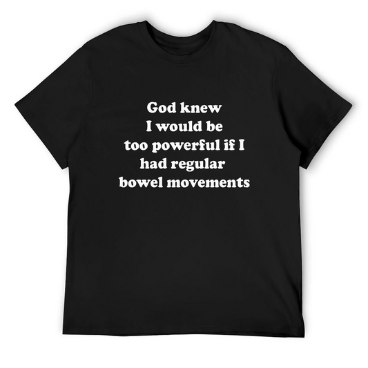 God knew Too Powerful Shirt