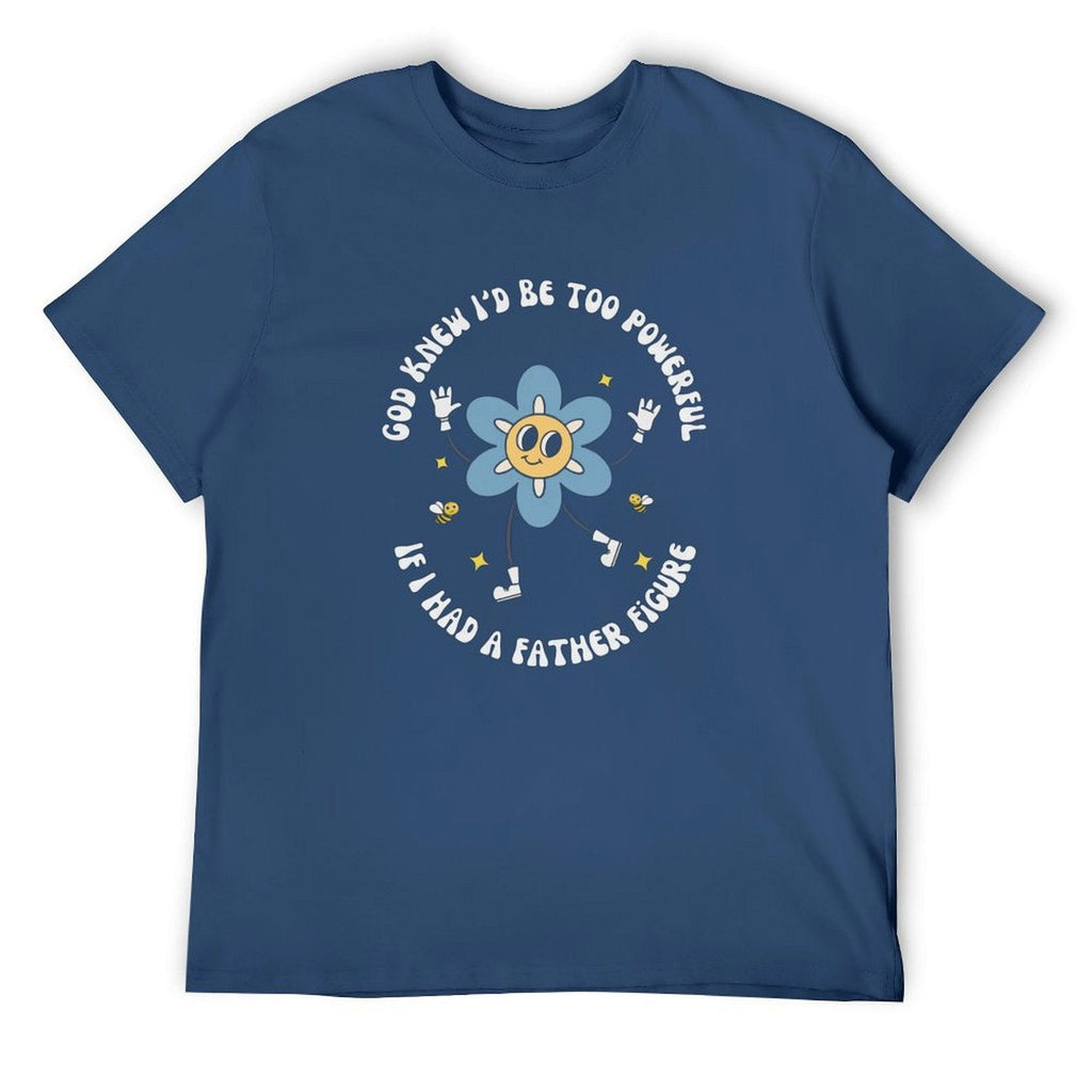 God knew If I‘d be too powerful Tee