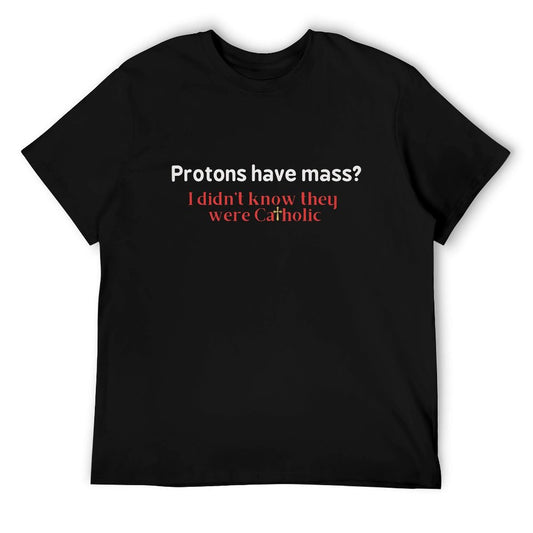 PROTONS HAVE MASS? Short Sleeve T-shirt