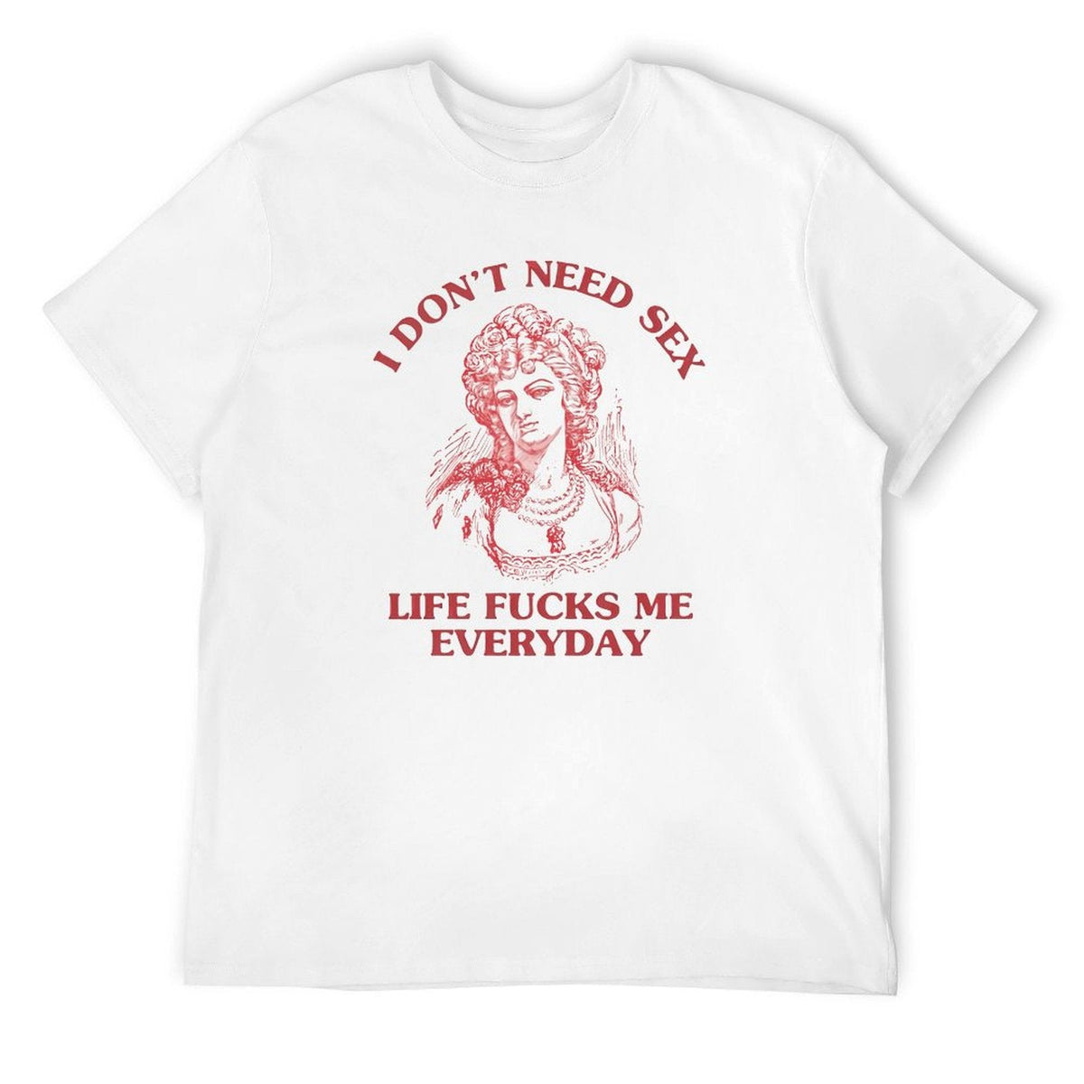 I DON'T NEED Funny Tee