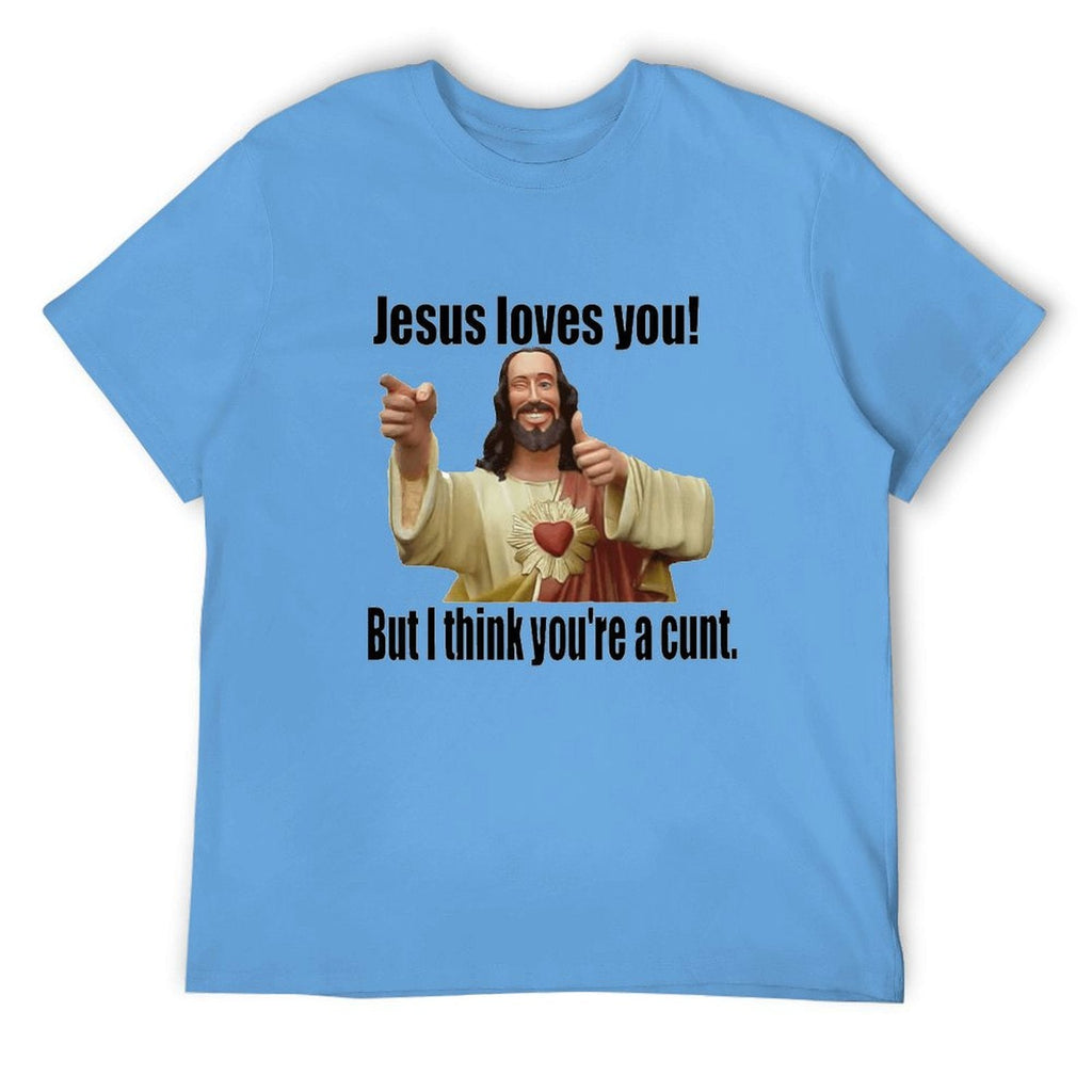 I Think Youre Cunt Unisex Tee