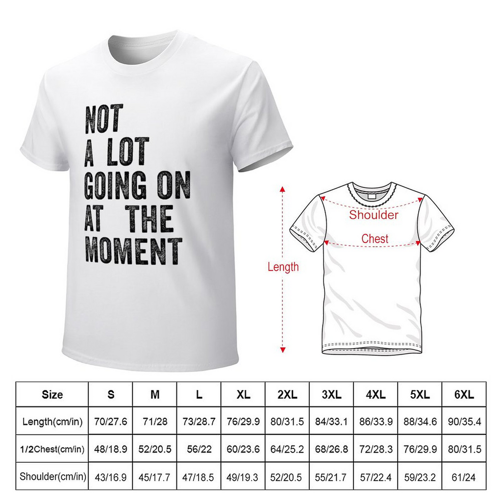 Men's Tee Not A Lot Going on at The Moment