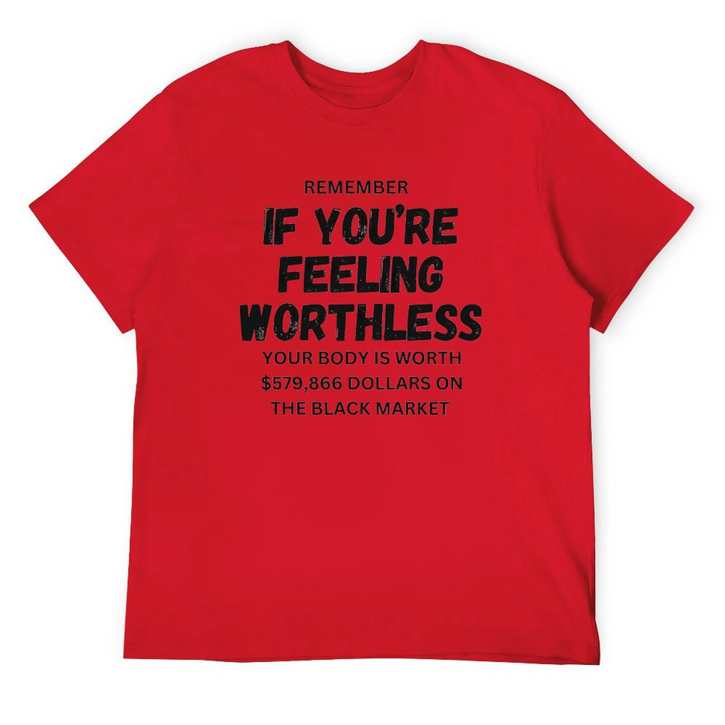 Remember if feeling worthless Tee