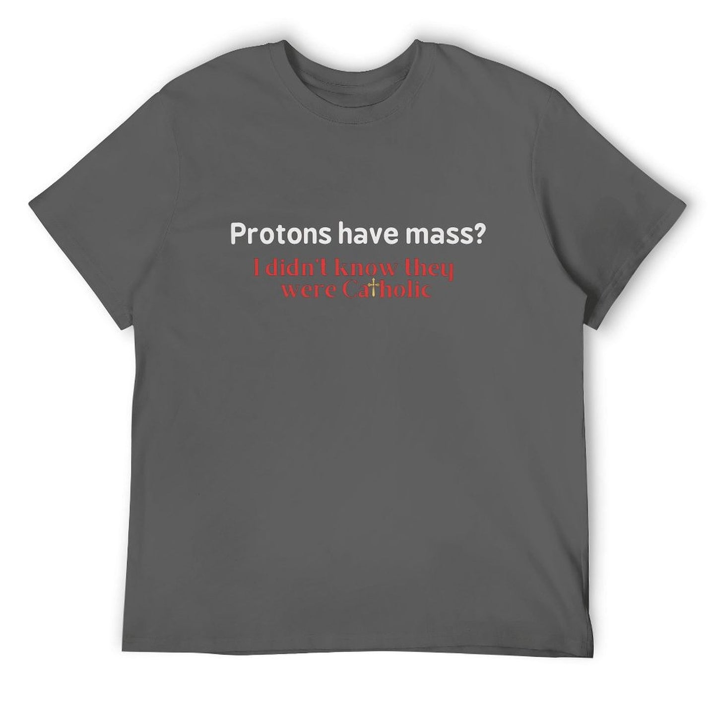 PROTONS HAVE MASS? Short Sleeve T-shirt