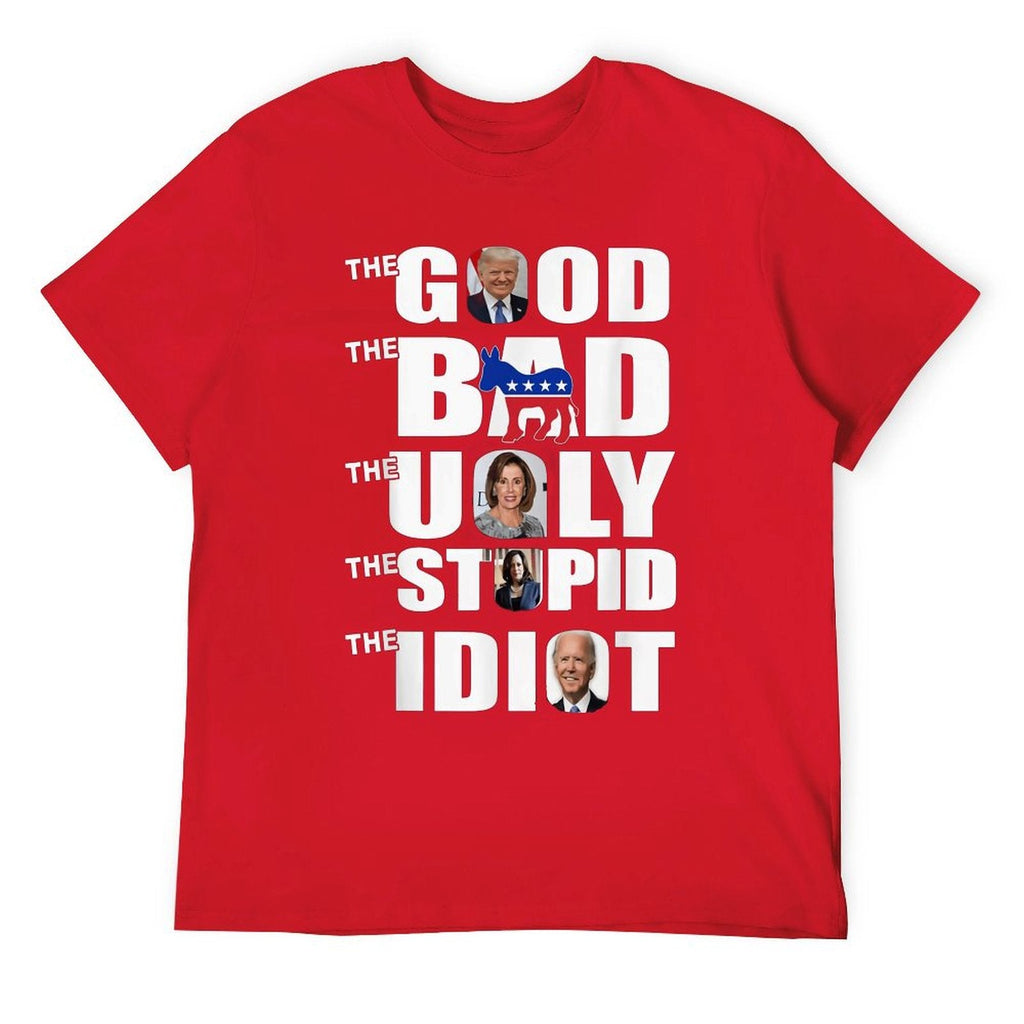 THE GOOD THE BAD THE UGLY THE STUPID THE IDIOT Tee