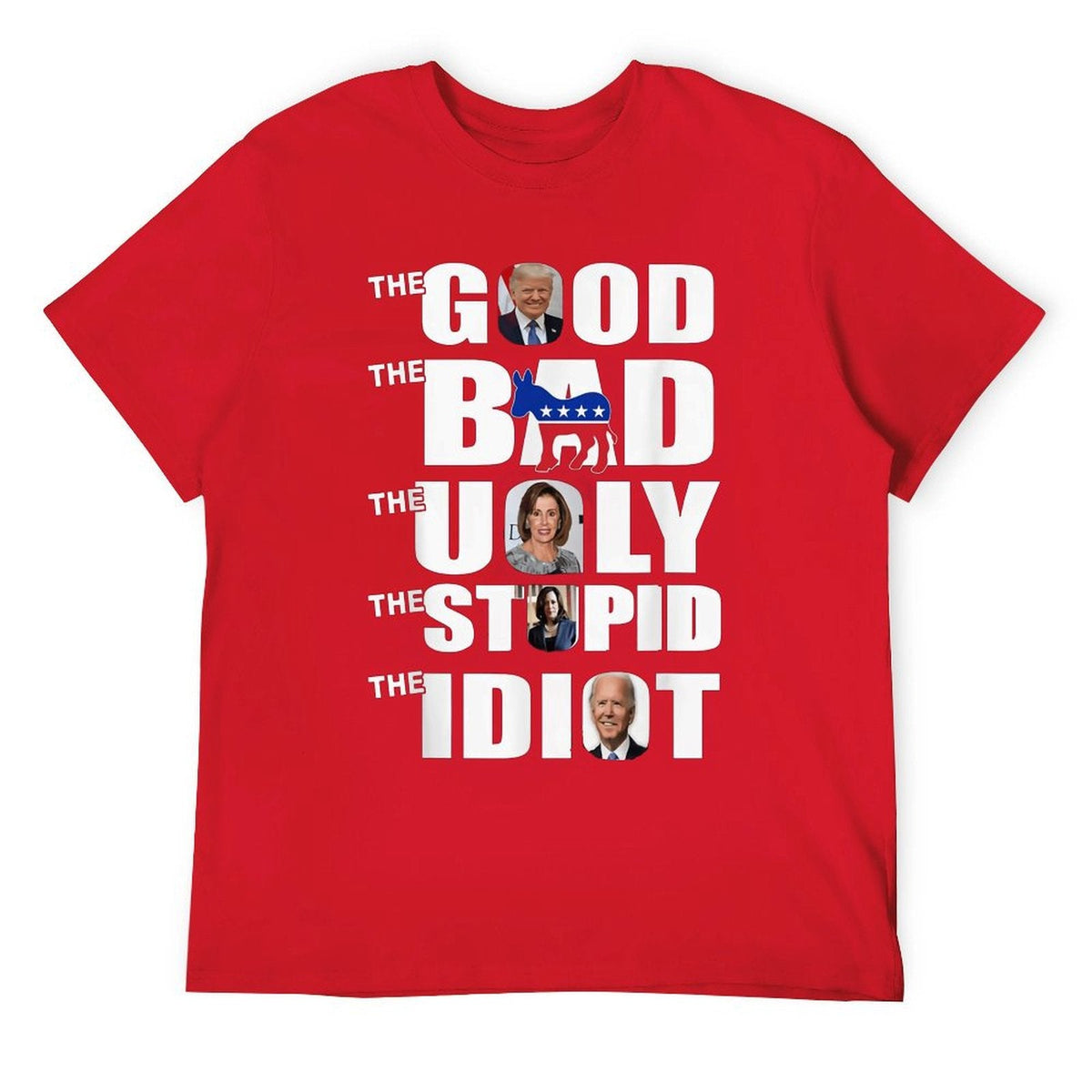 THE GOOD THE BAD THE UGLY THE STUPID THE IDIOT Tee