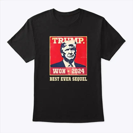 BEST EVER SEQUEL TRUMP WON 2024 T-shirt