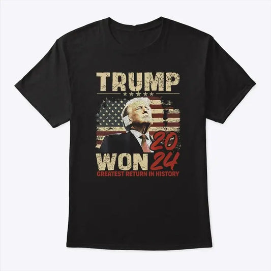 Greatest Return In History Trump Won T-shirt