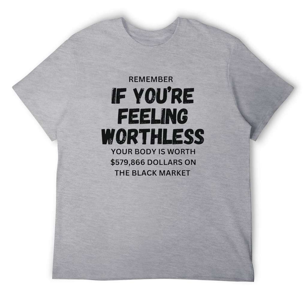 Remember if feeling worthless Tee