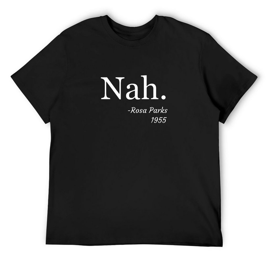 Nah, Rosa Parks Tee
