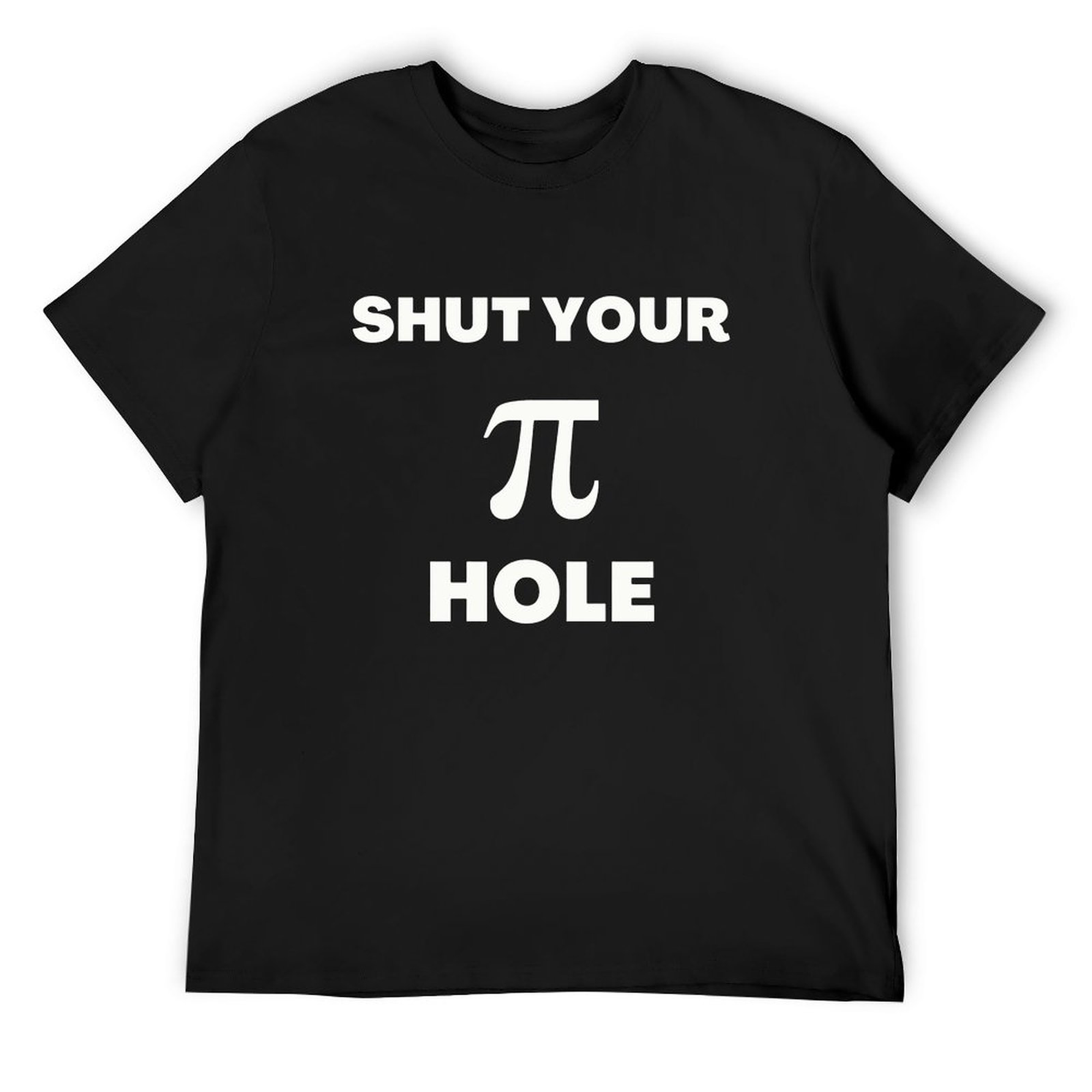 Men's Tee SHUT YOU PI HOLE