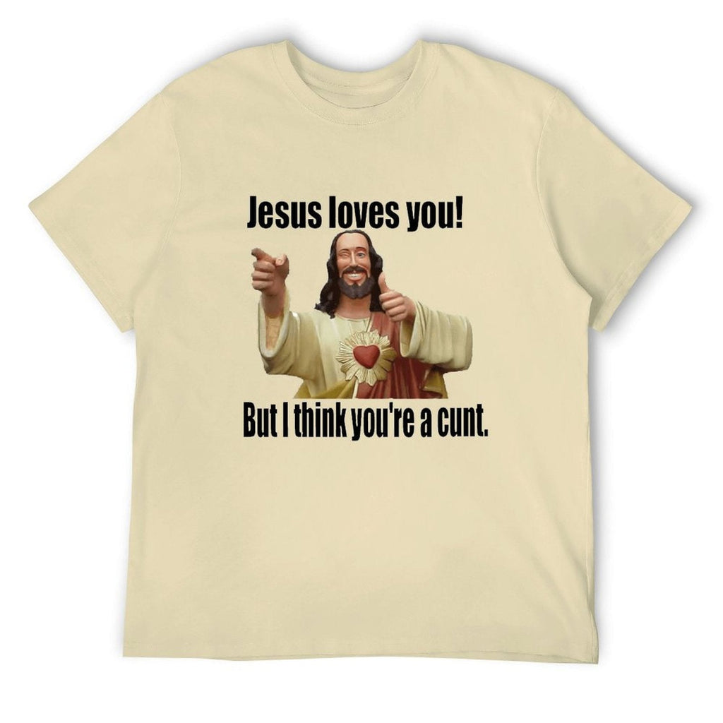 I Think Youre Cunt Unisex Tee