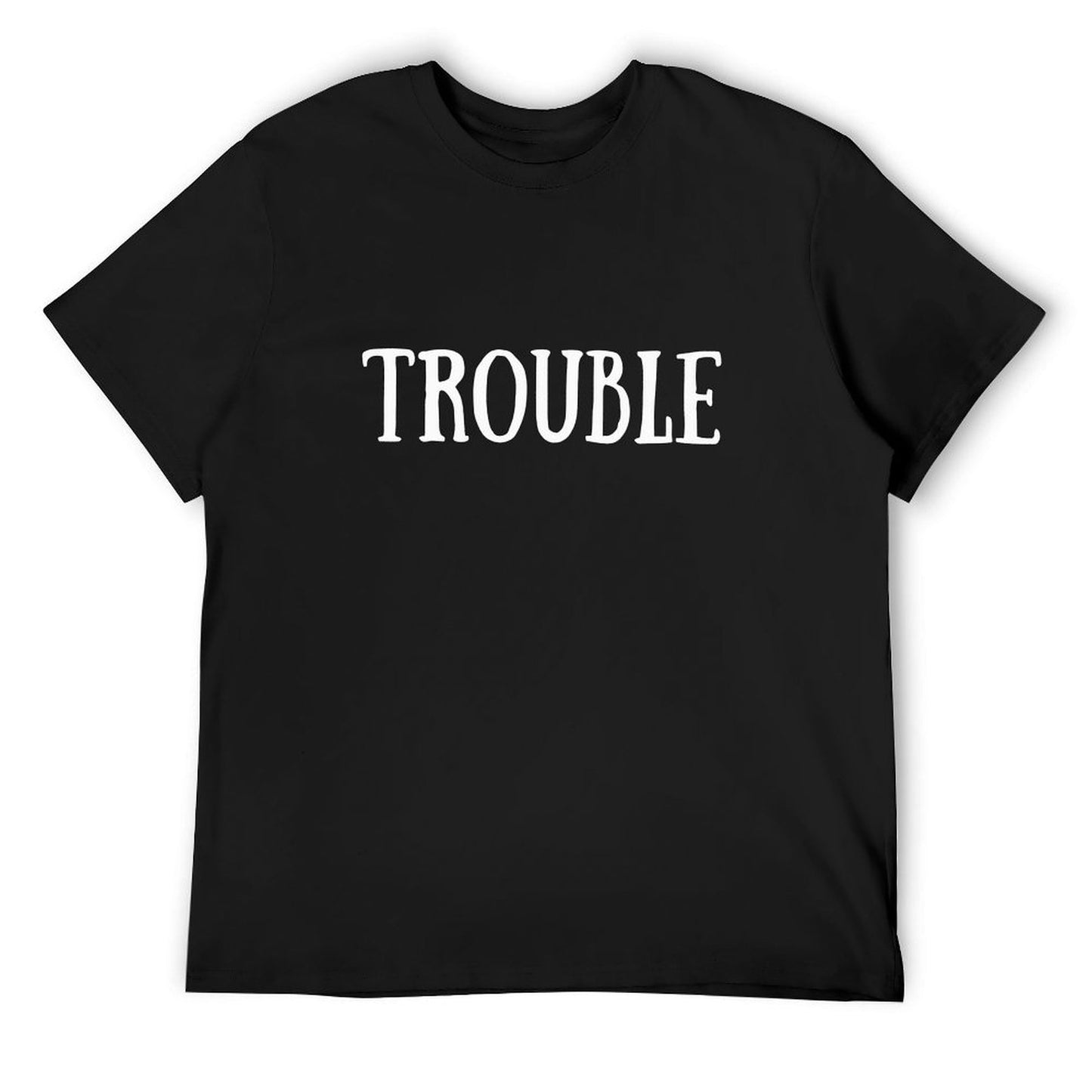 TROUBLE coulpe funny T-shirt