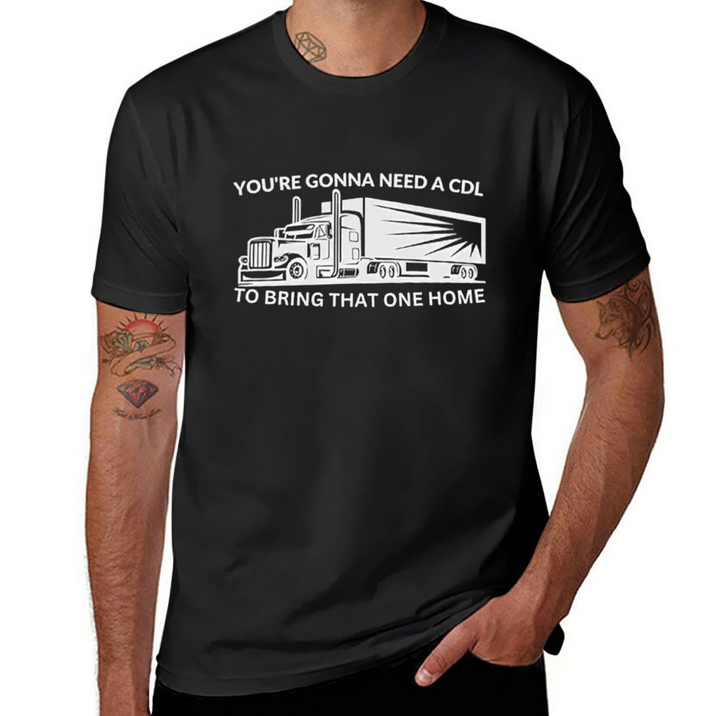 Gonna Need A Cdl Tee