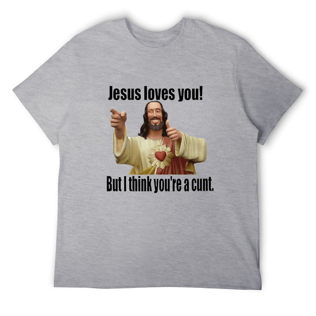 I Think Youre Cunt Unisex Tee