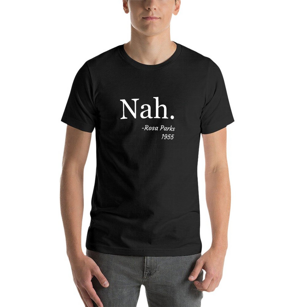 Nah, Rosa Parks Tee