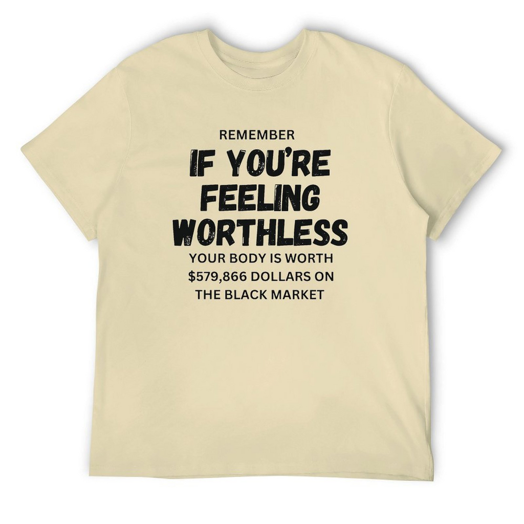 Remember if feeling worthless Tee