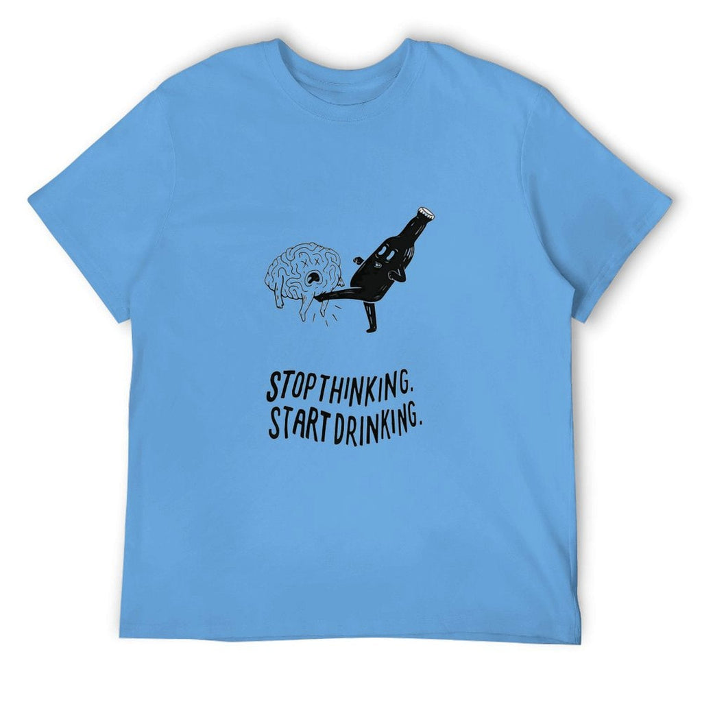 Stop Thinking Start Drinking Tee