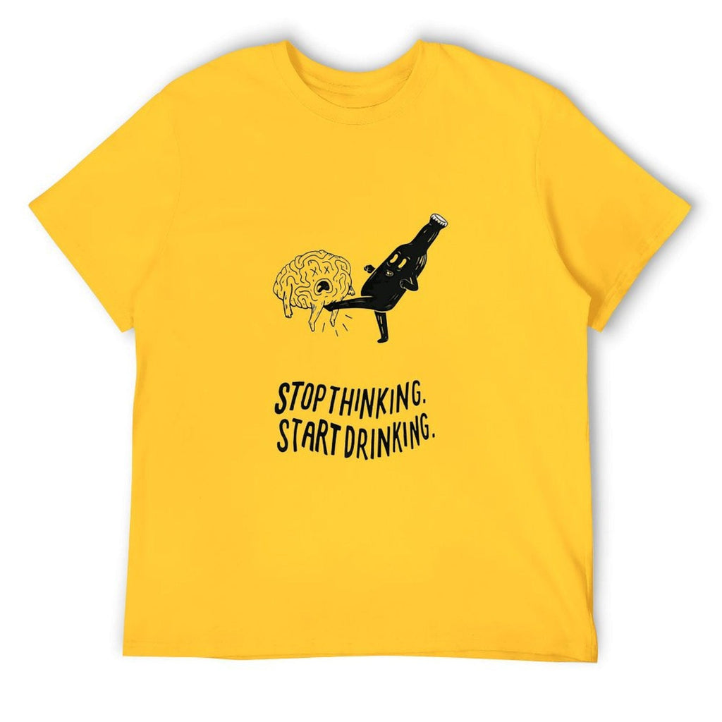 Stop Thinking Start Drinking Tee