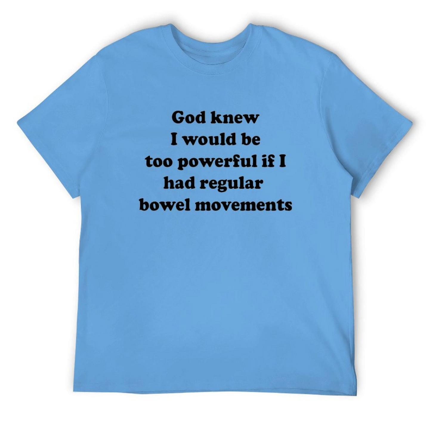 God knew Too Powerful Shirt