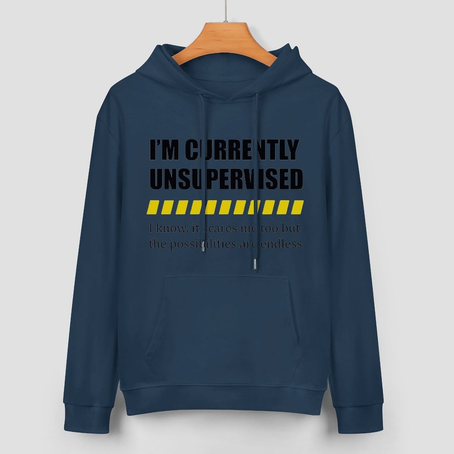 I Am Currently Unsupervised Unisex Hoodie& Sweater