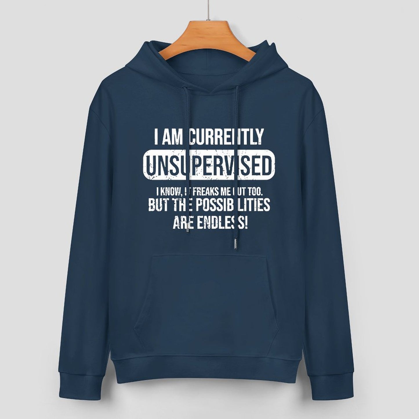 I Am Currently Unsupervised Unisex Hoodie& Sweater