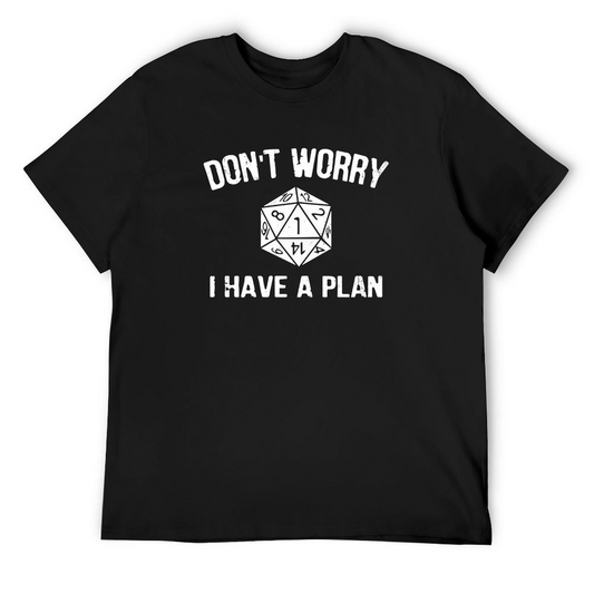 I Have A Plan T-shirt