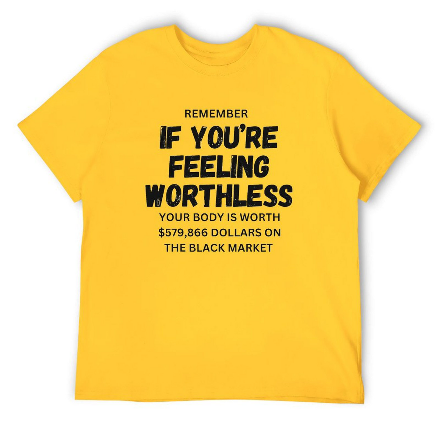 Remember if feeling worthless T-shirt