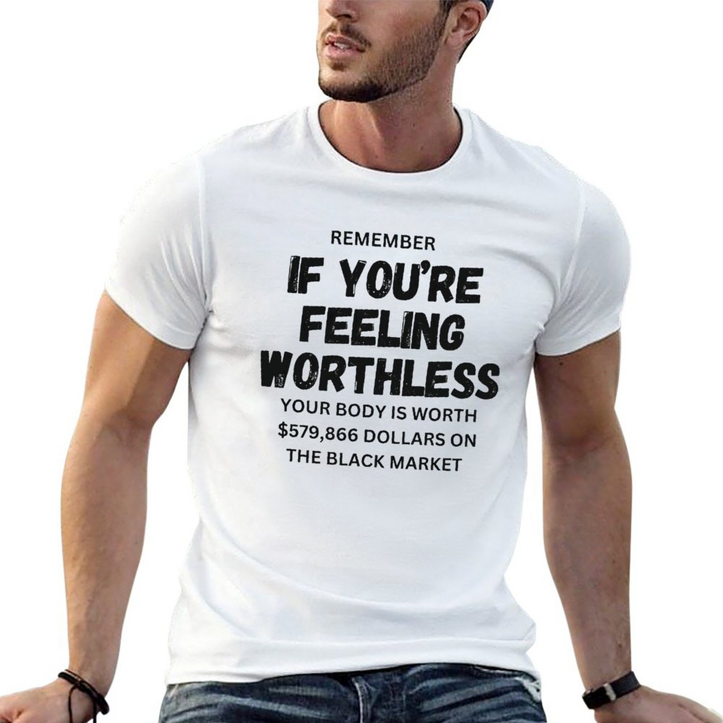 Remember if feeling worthless T-shirt