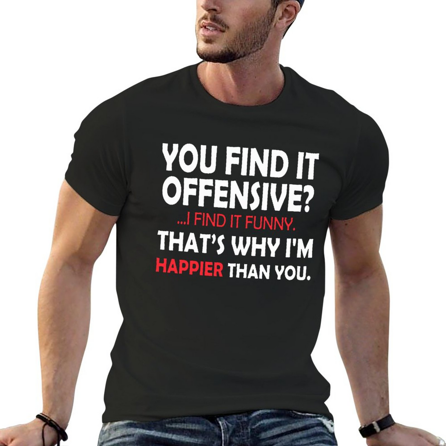 You Find It offensive T-shirt for Men