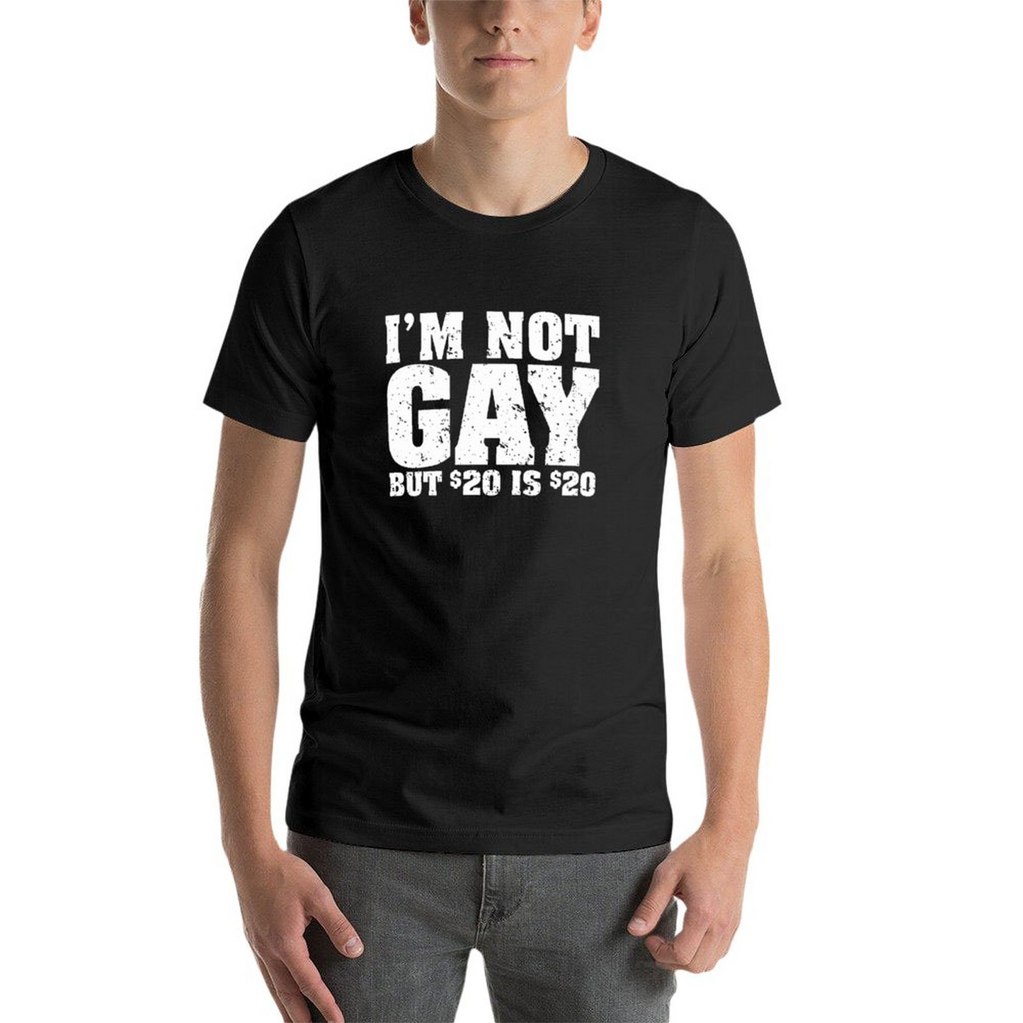 Short Sleeve T-shirt I'm Not Gay But 20 Bucks Is 20