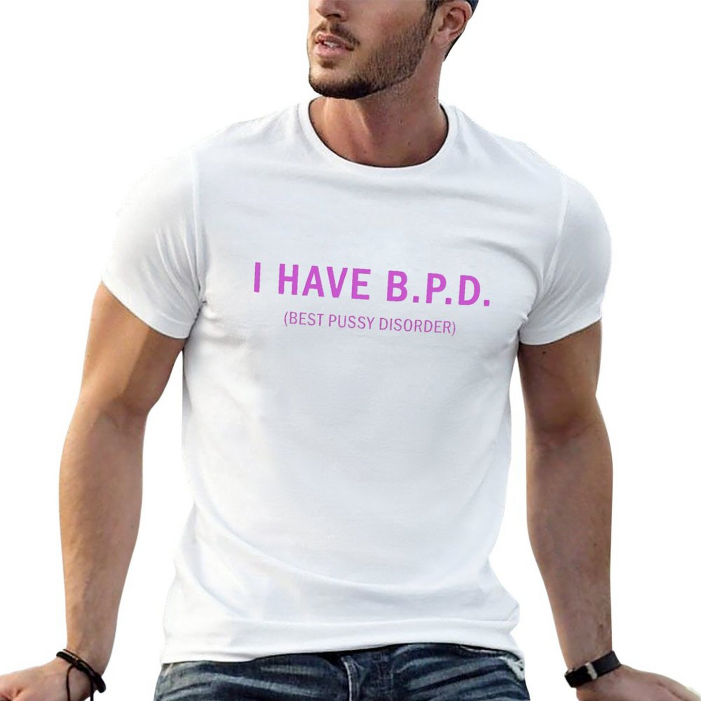 I Have B.p.d. T-shirt for Men