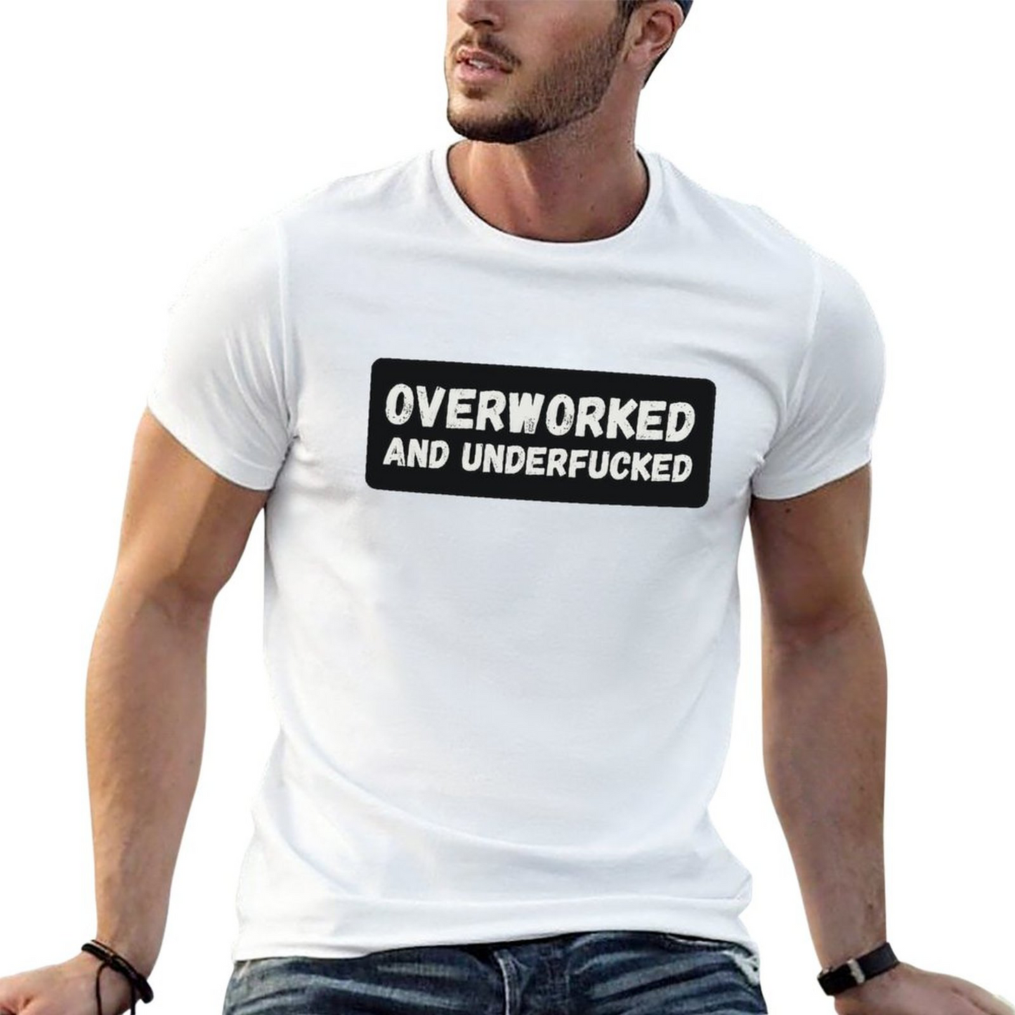 Overworked And Underfucked T-shirt