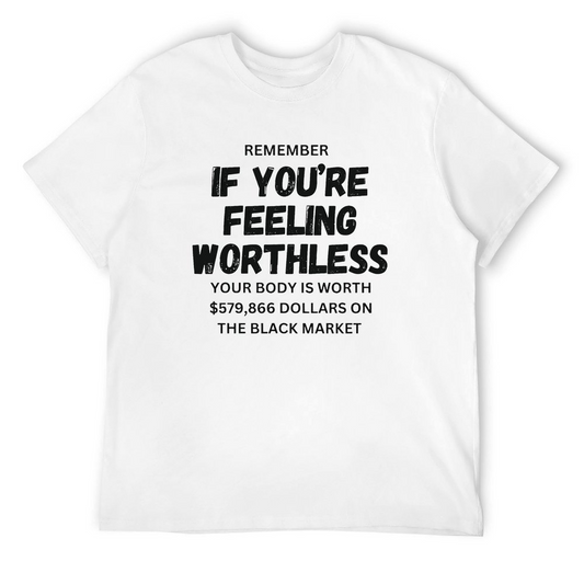 Remember if feeling worthless T-shirt